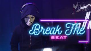 BREAK THE BEAT - MataMusik Remix  BREAKBEAT