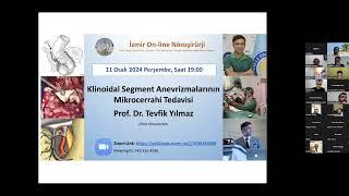 İON 411. Lecture Yılmaz Klinoidal Segment Anevrizmalarının Mikrocerrahi Tedavisi 11.01.2024