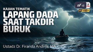 Lapang Dada Saat Takdir Buruk - Ustadz Dr. Firanda Andirja M.A