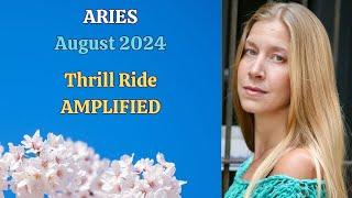 Aries August 2024 THRILL RIDE AMPLIFIED Astrology Horoscope Forecast