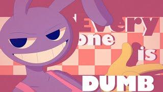 EVERYONE IS DUMB Animation meme - The Amazing Digital Circus