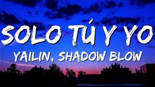 Yailin La Más Viral x Shadow Blow - Solo Tú Y Yo Lyrics Letra -  siempre que tu quieras llamame