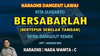 Bersabarlah Rita Sugiarto KARAOKE Dangdut Remix nada wanita C Bertepuk sebelah tangan