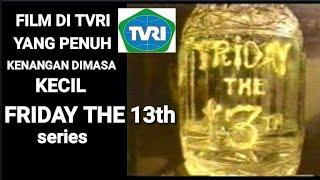 film di TVRI yang penuh kenangan dimasa kecil           friday the 13th series episode 1