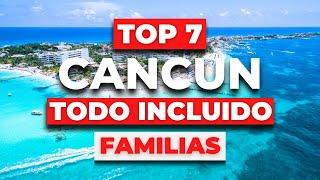 Top 7 MEJORES Hoteles TODO INCLUIDO Para Familias en CANCUN  2023