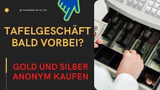 Tafelgeschäft bald vorbei? Anonym Gold und Silber kaufen