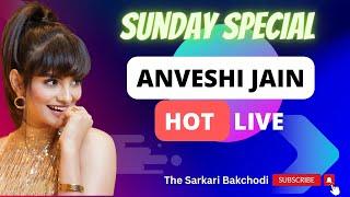 Sunday Special - GORGEOUS ANVESHI JAIN  LIVE DIRTY TALKS  #AnveshiJain #AnveshiLive #TSB