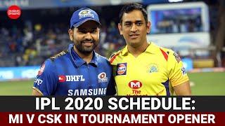 IPL 2020 schedule MI v CSK in tournament opener