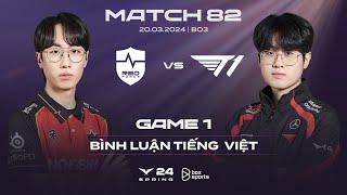 20.03.2024 NS vs T1  Game 1  Bình Luận Tiếng Việt  LCK Mùa Xuân 2024