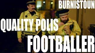 Burnistoun - Quality Polis - Drunk Footballer