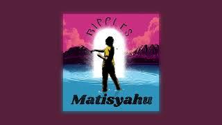 Matisyahu - Ripples Official Audio