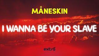 Måneskin - I WANNA BE YOUR SLAVE Lyrics I wanna be a good boy I wanna be a gangster