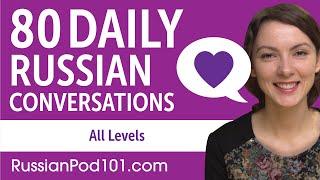 2 Hours of Daily Russian Conversations - Russian Practice for ALL Learners