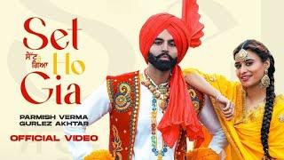 Parmish Verma  Ft Gurlez Akhtar  Set Ho Gia  New Punjabi Songs 2023