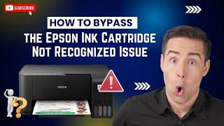 How to Bypass the Epson Ink Cartridge not Recognized Issue?  Printer Tales