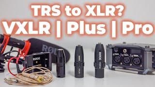 TRS to XLR Adapters - VXLR vs VXLR+ vs VXLR Pro from Røde