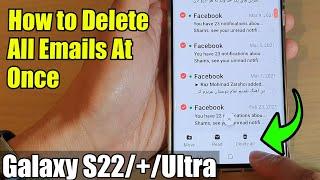 Galaxy S22S22+Ultra How to Delete All Emails At Once