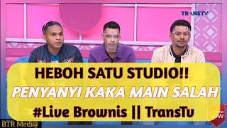 HEBOH SATU STUDIO diacara BROWNIS TransTv_Kaka Main Salah