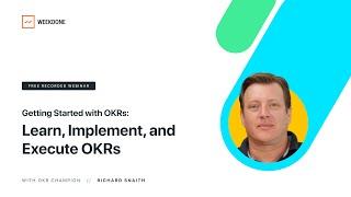 Getting Started with OKRs. Part 1 Learn Implement and Execute OKRs – Weekdone Webinar with Q&A