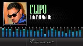 Flipo - Doh Tell Meh Dat Soca 2014