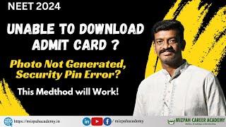 Admit Card Not Downloading - Photo Not Generated - Issues in downloading NEET Admit Card