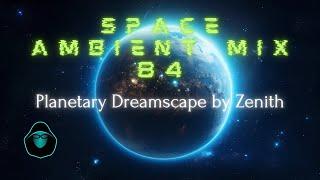 Space Ambient Mix 84 - Planetary Dreamscape by Zenith