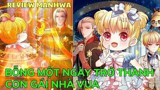 BỖNG MỘT NGÀY TRỞ THÀNH CON GÁI NHÀ VUA  Review Manhwa