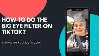 How to do the Big Eye filter on TikTok