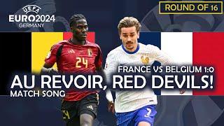 Au Revoir Red Devils - France vs Belgium 10 UEFA EURO 2024 MATCH SONG