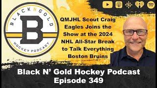 Black N Gold Hockey Pod Ep. 349 Talking Bs at the NHL All-Star Break with QMJHL Scout Craig Eagles