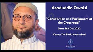 Constitution and Parliament at the Crossroad  Asaduddin Owaisi @Manthan Samvaad 2022