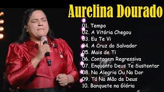 AURELINA DOURADO Tempo Ta Na Mão de Deus ..  Cd Completo Pra Todo Mundo Ouvir 2023