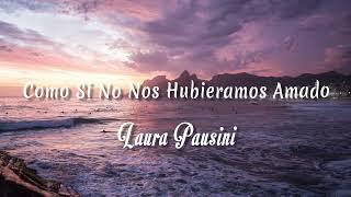 Laura Pausini - Como Si No Nos Hubieramos Amado  Letra + vietsub 