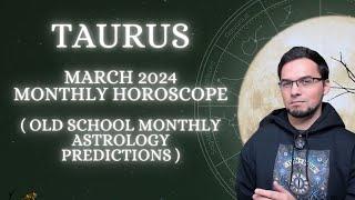 Taurus March 2024 Monthly Horoscope Old School Astrology Predictions