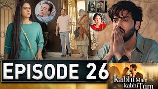 Kabhi Main Kabhi Tum Episode 26  #KabhiMainKaabhiTum27  New Episode – Ary Drama