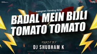 Badal Me Bijli Bar Bar Chamke Vs Tomato Tomato Remix Dj Shubham K  Instagram Viral DJ Song