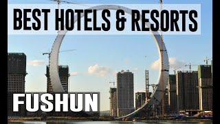 Best Hotels and Resorts in Fushun China