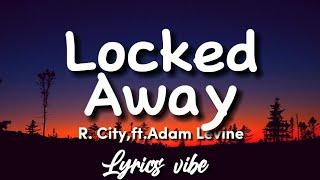 R. City ft.Adam Levine - Locked away Lyrics