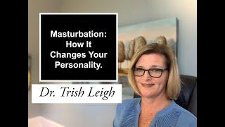 Masturbation How it Changes Your Personality.