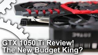 Nvidia GTX 1050 Ti Review The New Budget King?