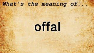 Offal Meaning  Definition of Offal