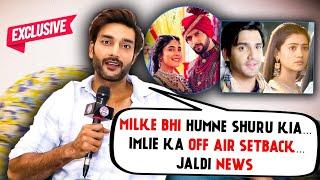 Zohaib Siddiqui UNFILTERED On Milke Bhi Hum Na Mile Leap Imlie Off Air To New Project  EXCLUSIVE