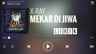 X Ray - Mekar Di Jiwa Lirik