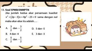 Jika jumlah kedua akar persamaan kuadrat x² + 2p - 3x + 4p² - 25 = 0 sama dengan nol maka akar-