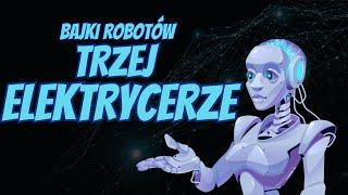 TRZEJ ELEKTRYCERZE  Stanisław Lem - Bajki Robotów