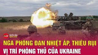 Nga Ukraine mới nhất 76 Nga phóng đạn nhiệt áp thiêu rụi vị trí phòng thủ của Ukraine ở Donetsk