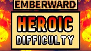 Beating Heroic Difficulty  Emberward