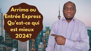 Arrima ou Entrée Express Quest-ce qui est mieux en 2024 pour immigrer au Canada