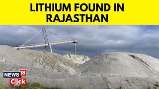 Massive Lithium Reserves Discovered In Rajasthan Potential To Meet 80% Of  Indias Demand  News18