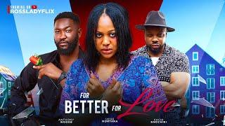 FOR BETTER FOR LOVE - Uche Montana Anthony Woode Susan Zayat Latest 2024 Nigerian Movies #newmovie